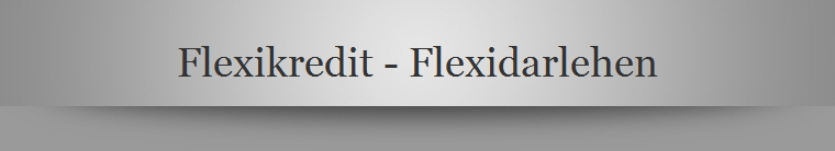 Flexikredit - Flexidarlehen