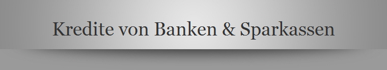 Kredite von Banken & Sparkassen